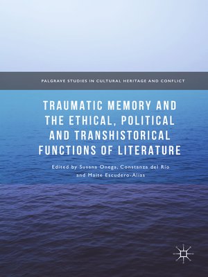 cover image of Traumatic Memory and the Ethical, Political and Transhistorical Functions of Literature